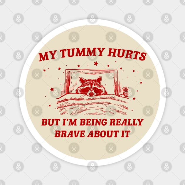 My Tummy Hurts Funny Raccoon Retro Cartoon Meme Old Funny Cartoon Magnet by KC Crafts & Creations